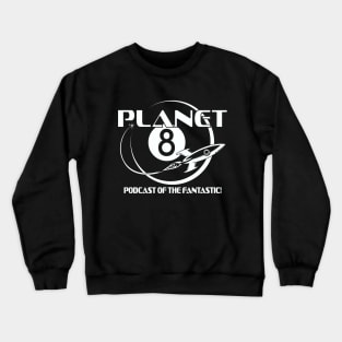 Planet 8 Podcast Crewneck Sweatshirt